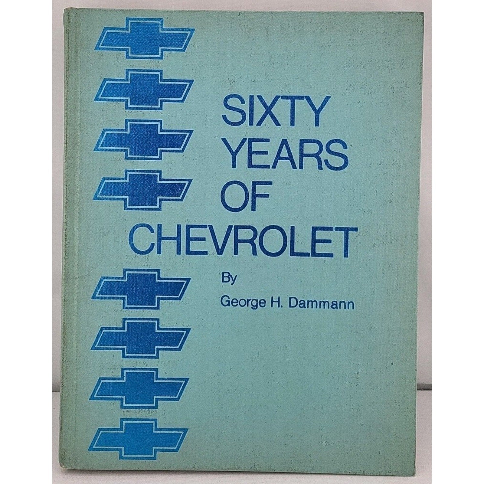 Sixty Years of Chevrolet by George H. Dammann (Hardcover)