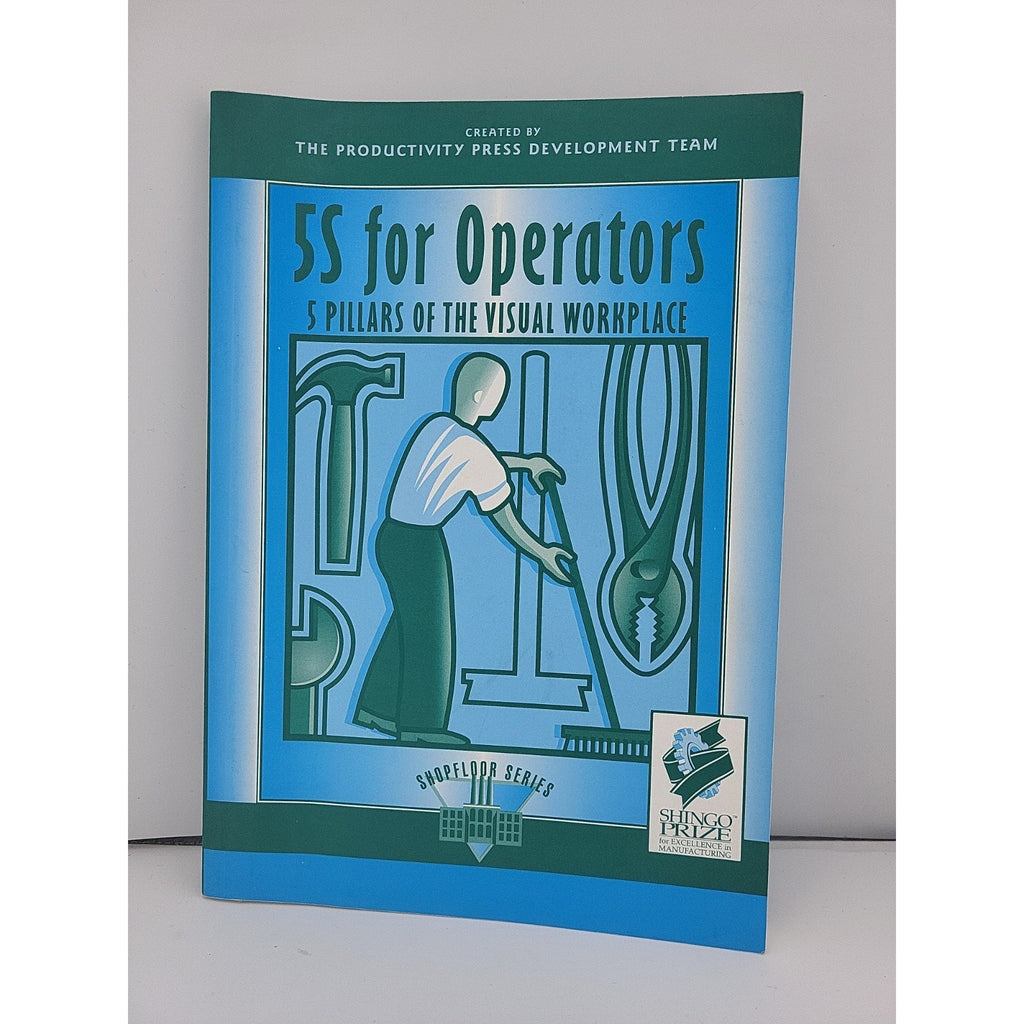 The Shopfloor Ser.: 5S for Operators : 5 Pillars of the Visual Workplace by...