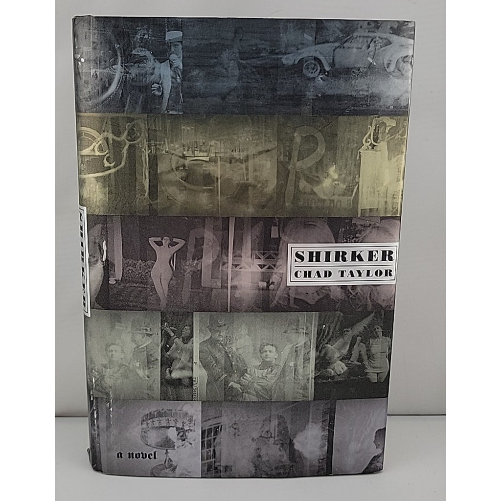 Shirker : A Novel by Chad Taylor (2000, Hardcover)