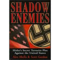 Shadow Enemies : Hitler's Secret Terrorist Plot Against the United States by...