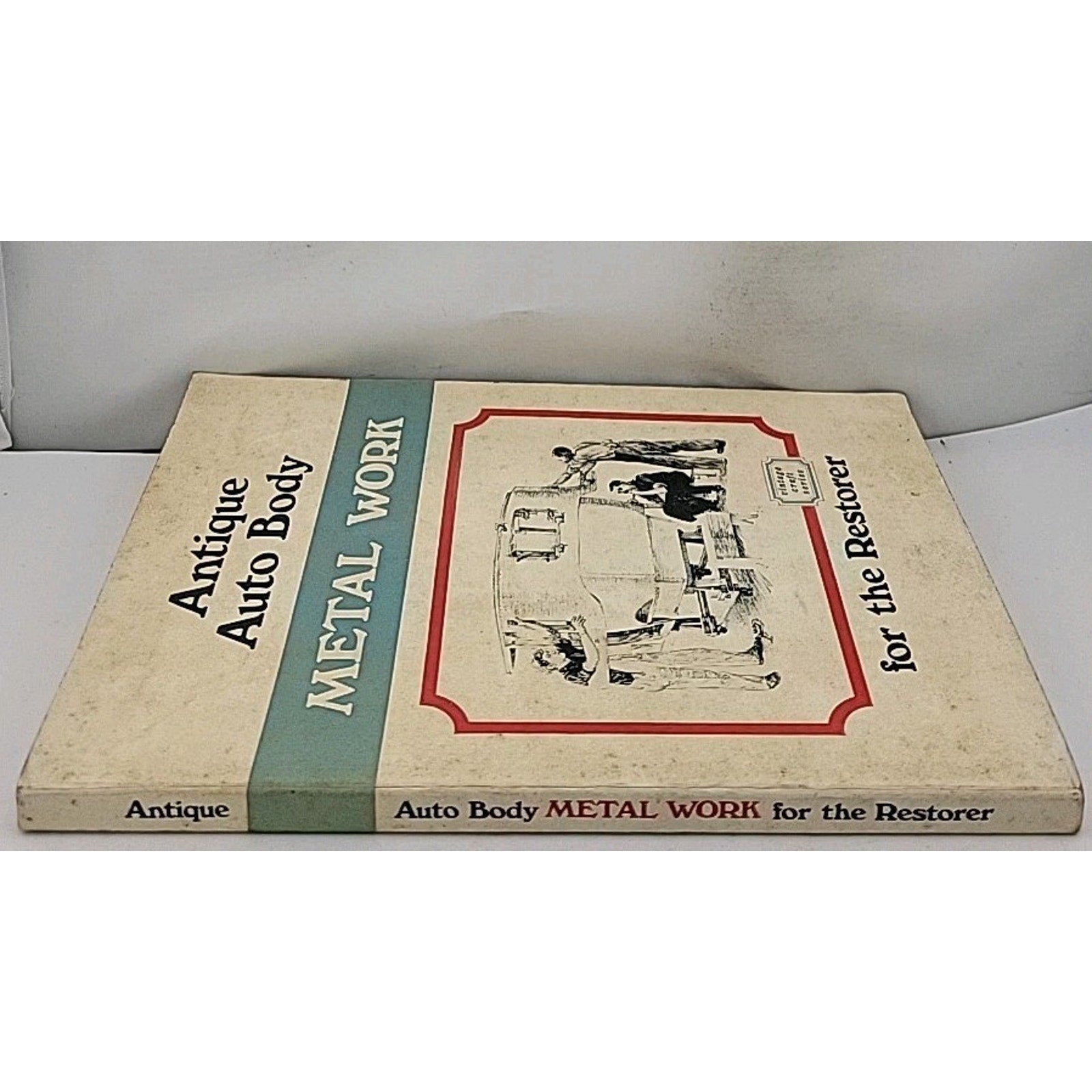 Auto Body Metal Work For The Restorer By William Neubecker