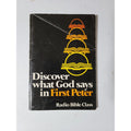 Discover what God says in First Peter By David C. Egner Radio Bible Class D1