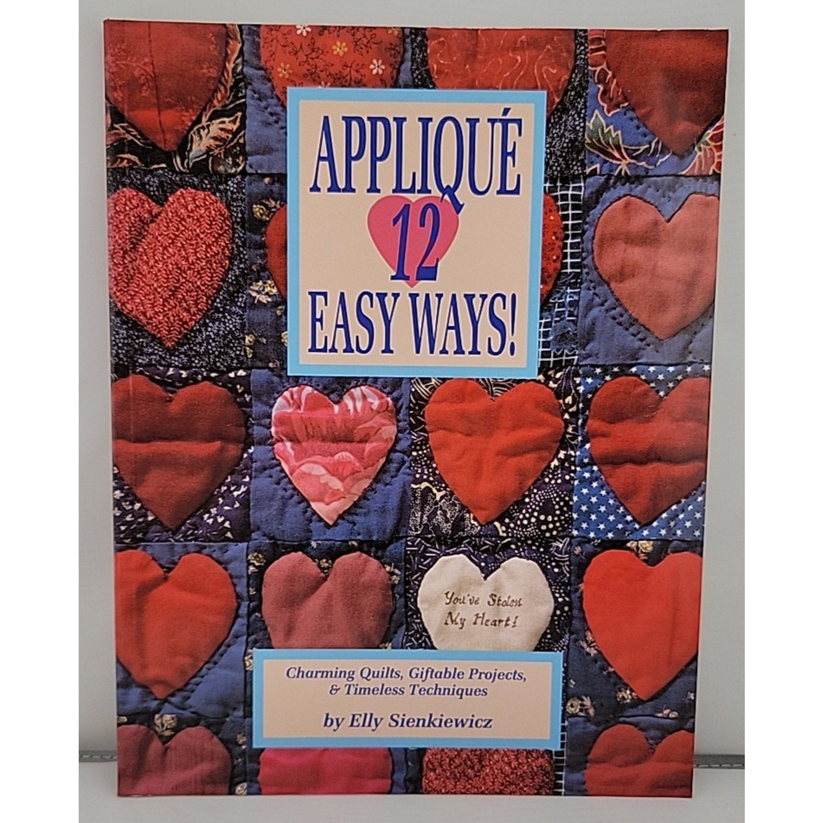 Applique 12 Easy Ways! by Elly Sienkiewicz