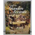 Creating Garden Accents : Step-by-Step Instructions for 22 Projects by Jerri...