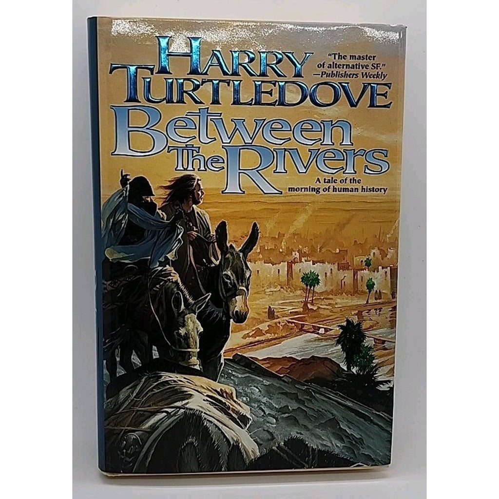 Between the Rivers : A Tale of the Morning of Human History by Harry Turtledove