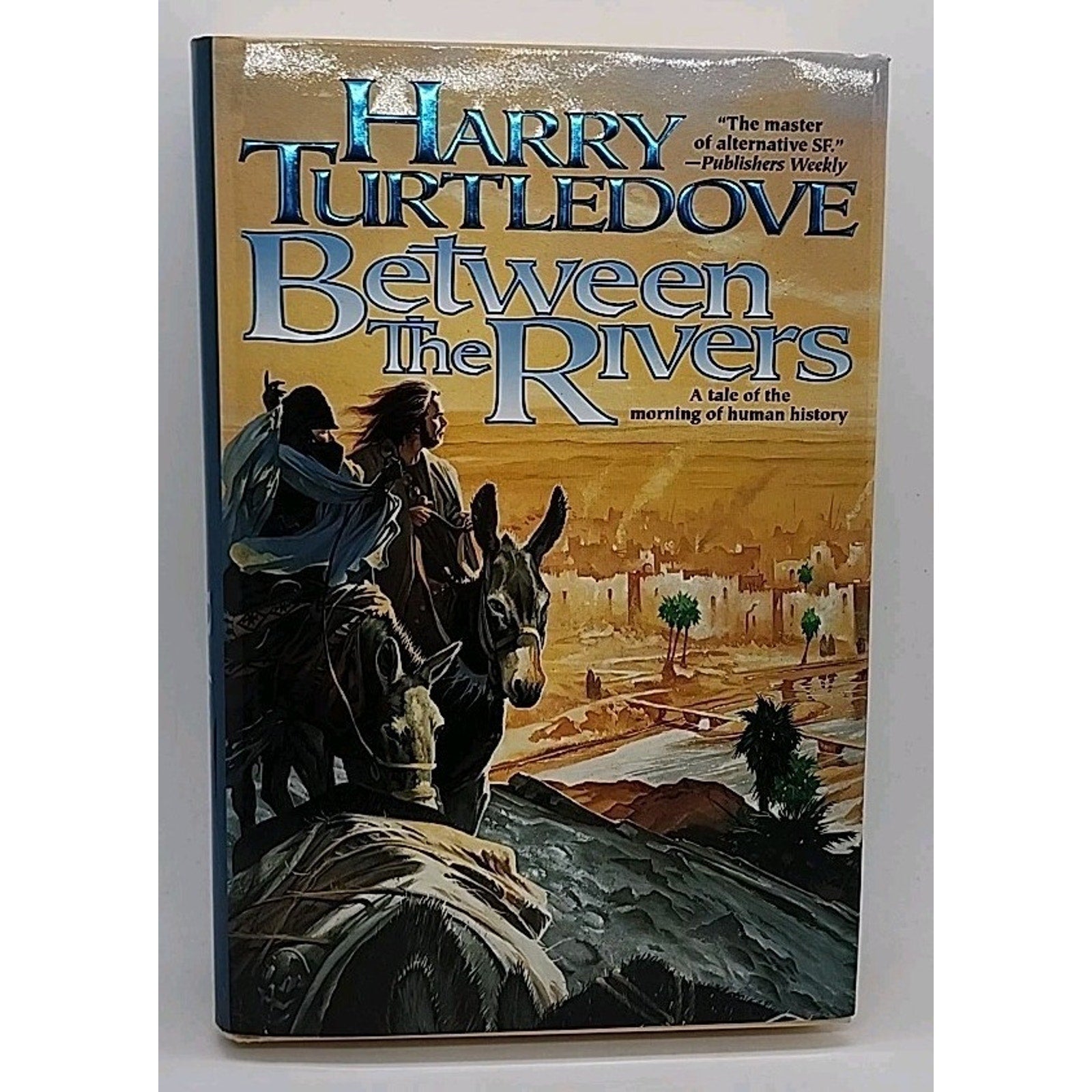Between the Rivers : A Tale of the Morning of Human History by Harry Turtledove