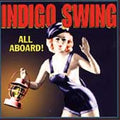 All Aboard! by Indigo Swing (CD, Jul-1998, Time Bomb Recordings)