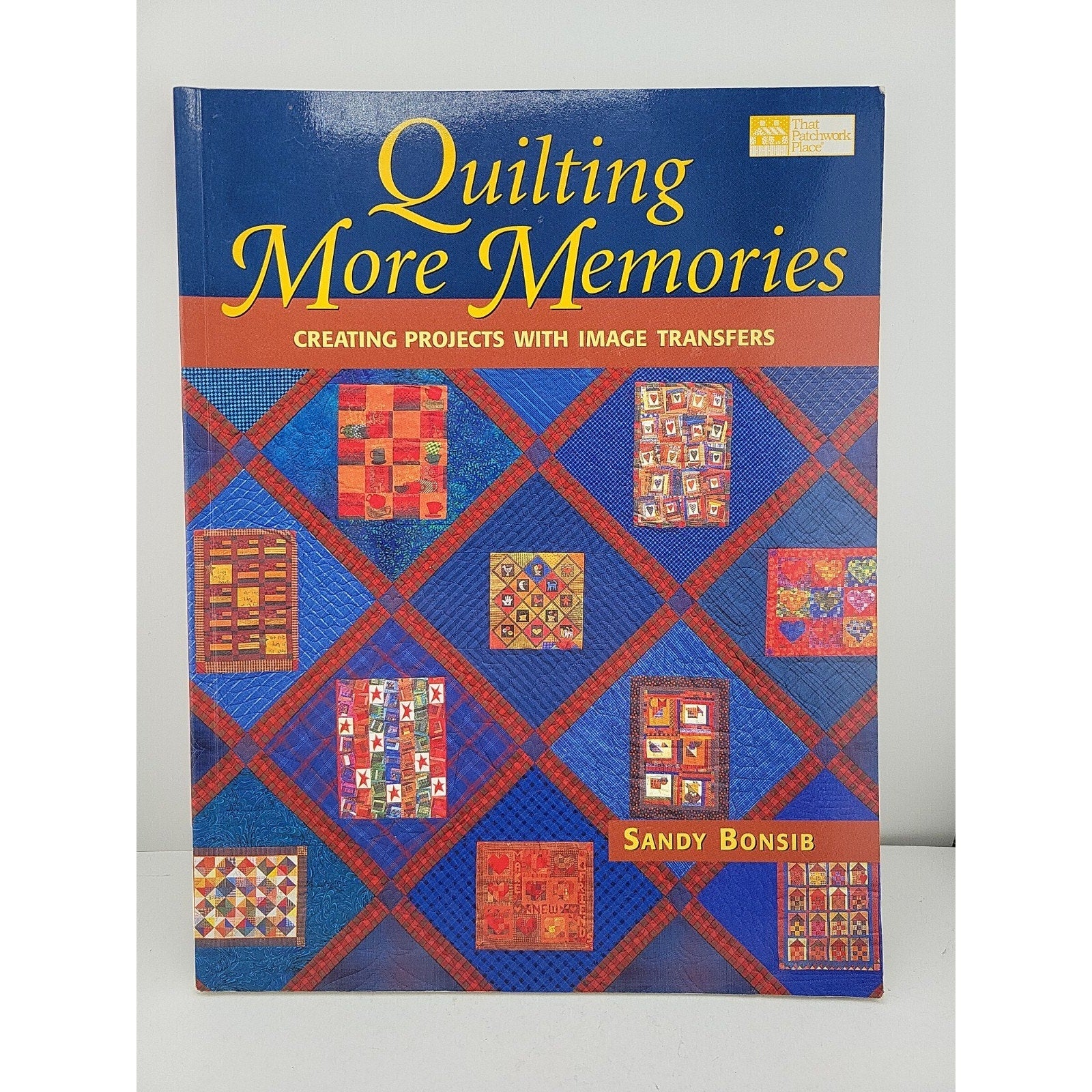 Quilting More Memories : Creating Projects with Image Transfers by Sandy Bonsib