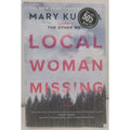 Local Woman Missing : A Novel of Domestic Suspense by Mary Kubica (2021,...