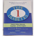 Type 1 Diabetes : A Guide for Children, Adolescents, Young Adults -- and...