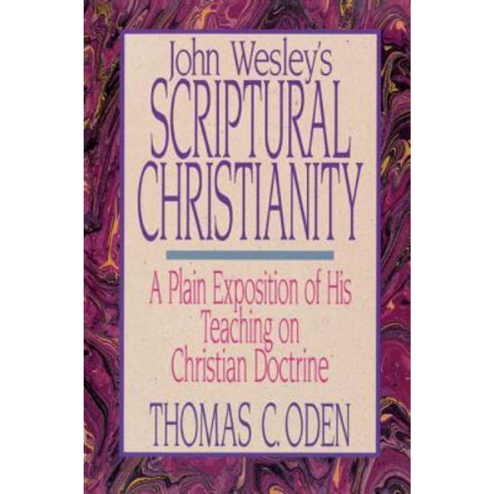 John Wesley's scriptural Christianity by Oden, Thomas C. (Paperback)