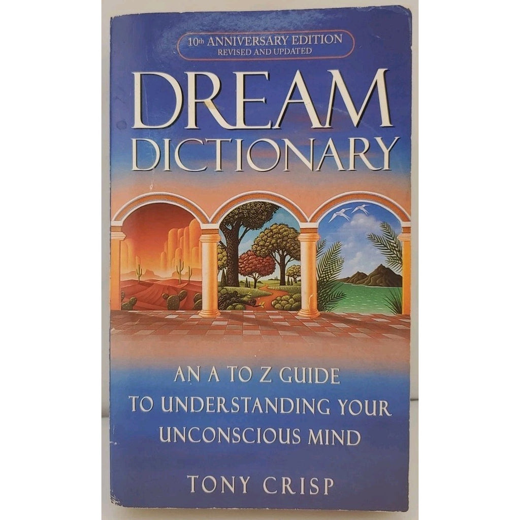 Dream Dictionary: An A-to-Z Guide to Under- Tony Crisp, Paperback