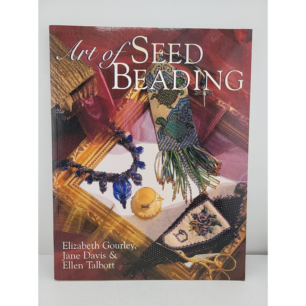 Art of Seed Beading by Elizabeth Gourley, Jane Davis and Ellen Talbott (2001,...