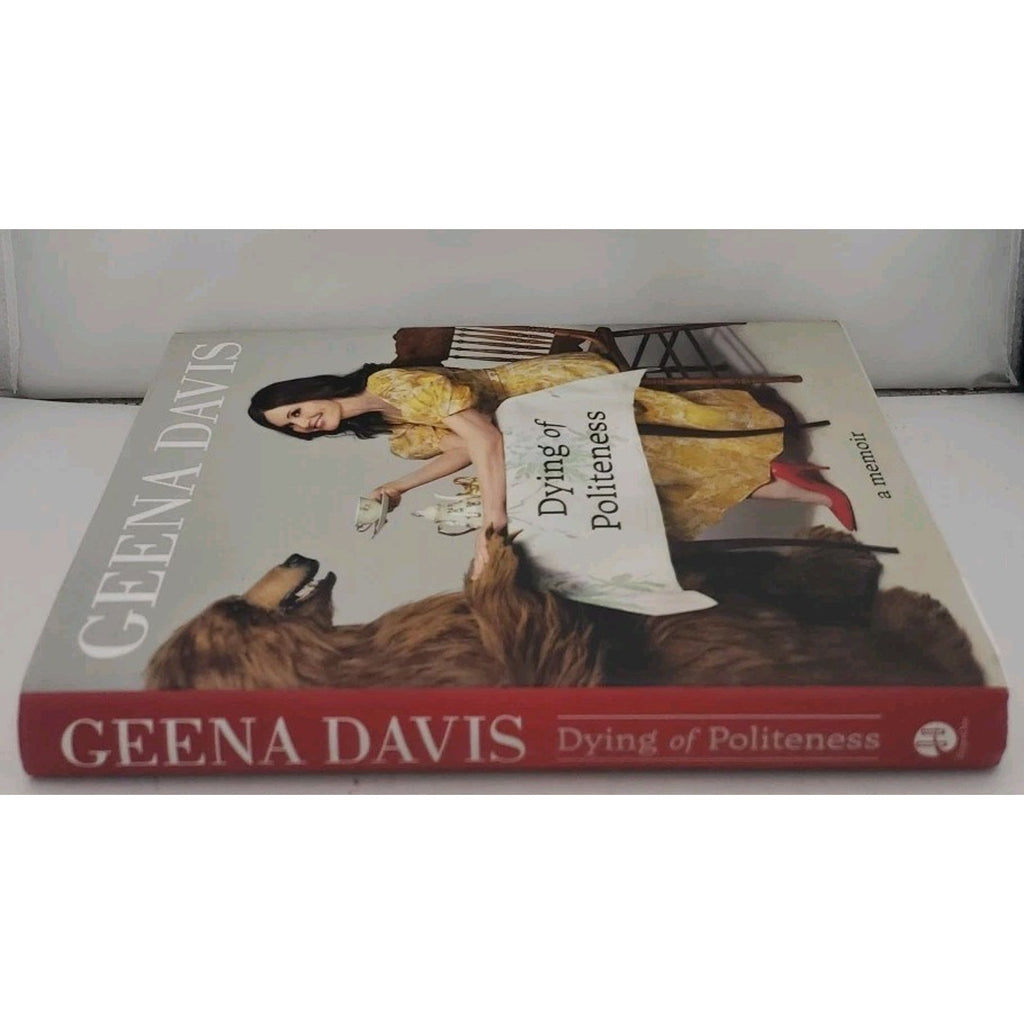 Dying of Politeness : A Memoir by Geena Davis (2022, Hardcover)