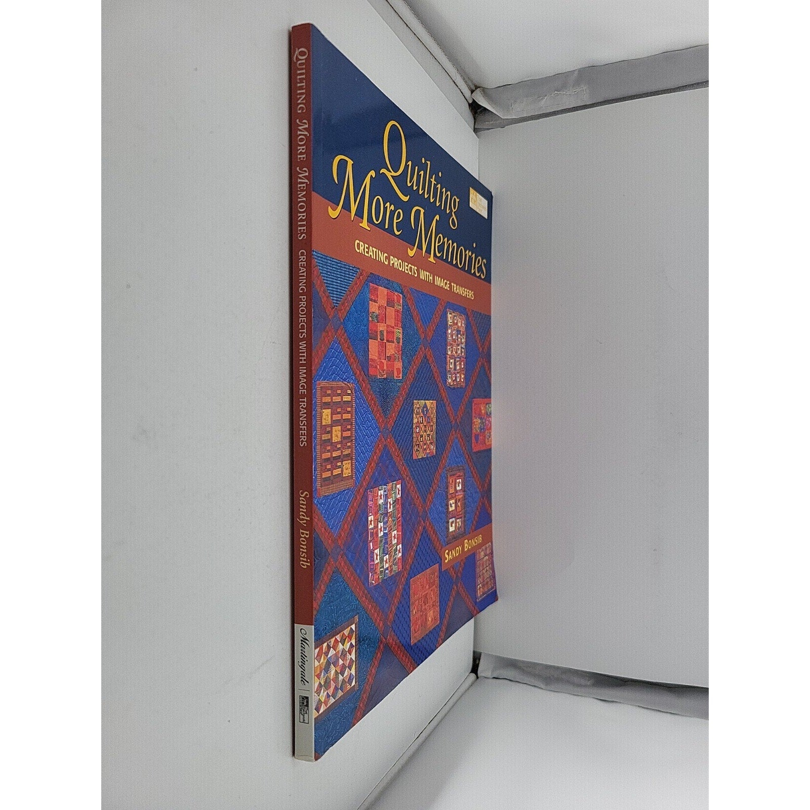 Quilting More Memories : Creating Projects with Image Transfers by Sandy Bonsib