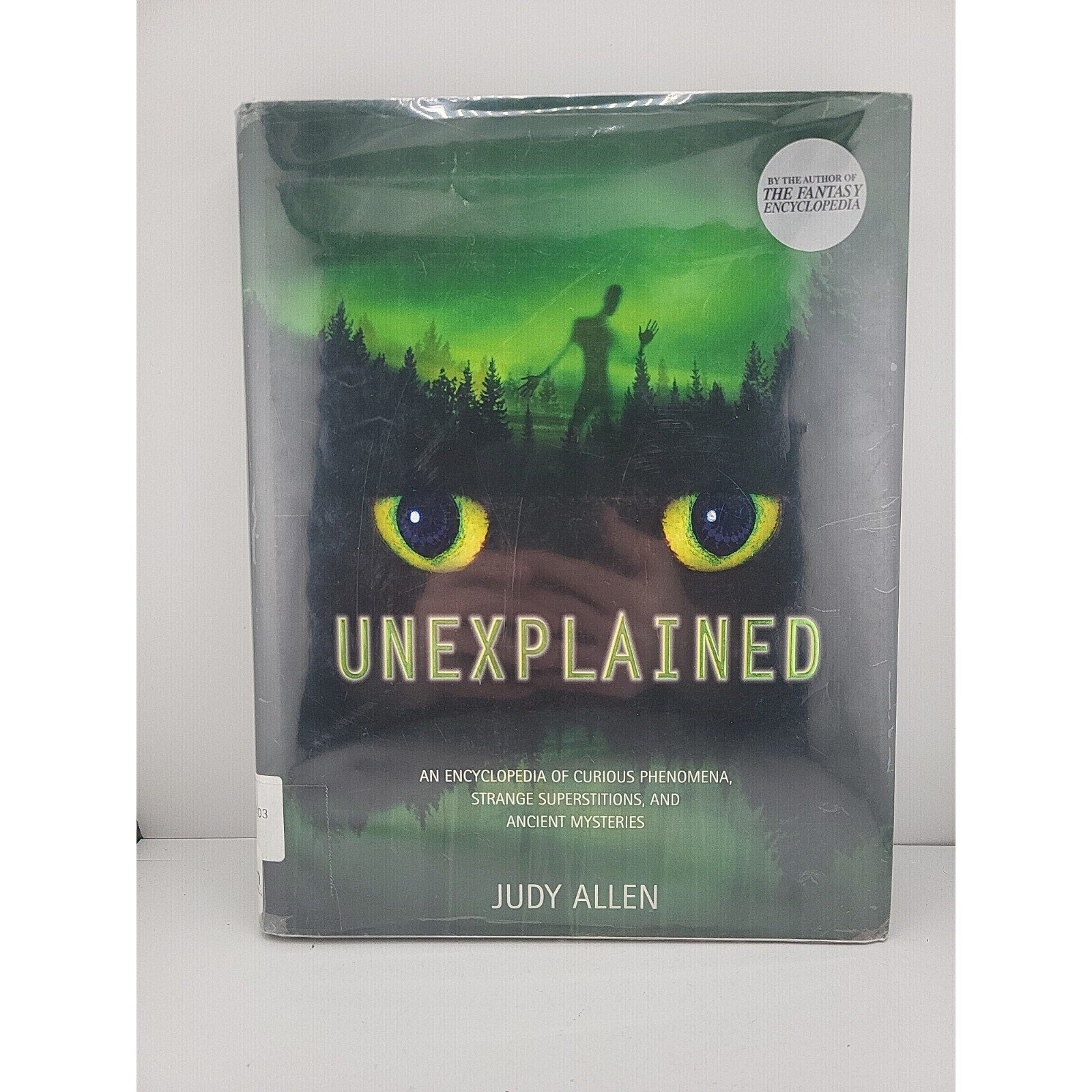 Unexplained : An Encyclopedia of Curious Phenomena, Strange Superstitions,...