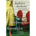 Between, Georgia by Joshilyn Jackson (2007, Trade Paperback)