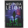 Lie to Her by Melinda Leigh (2023, Hardcover)