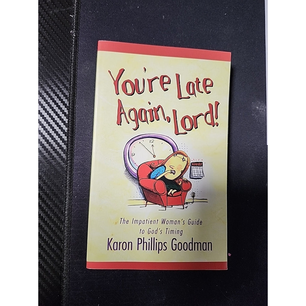 You're Late Again, Lord! by Karon Phillips Goodman, Good Book