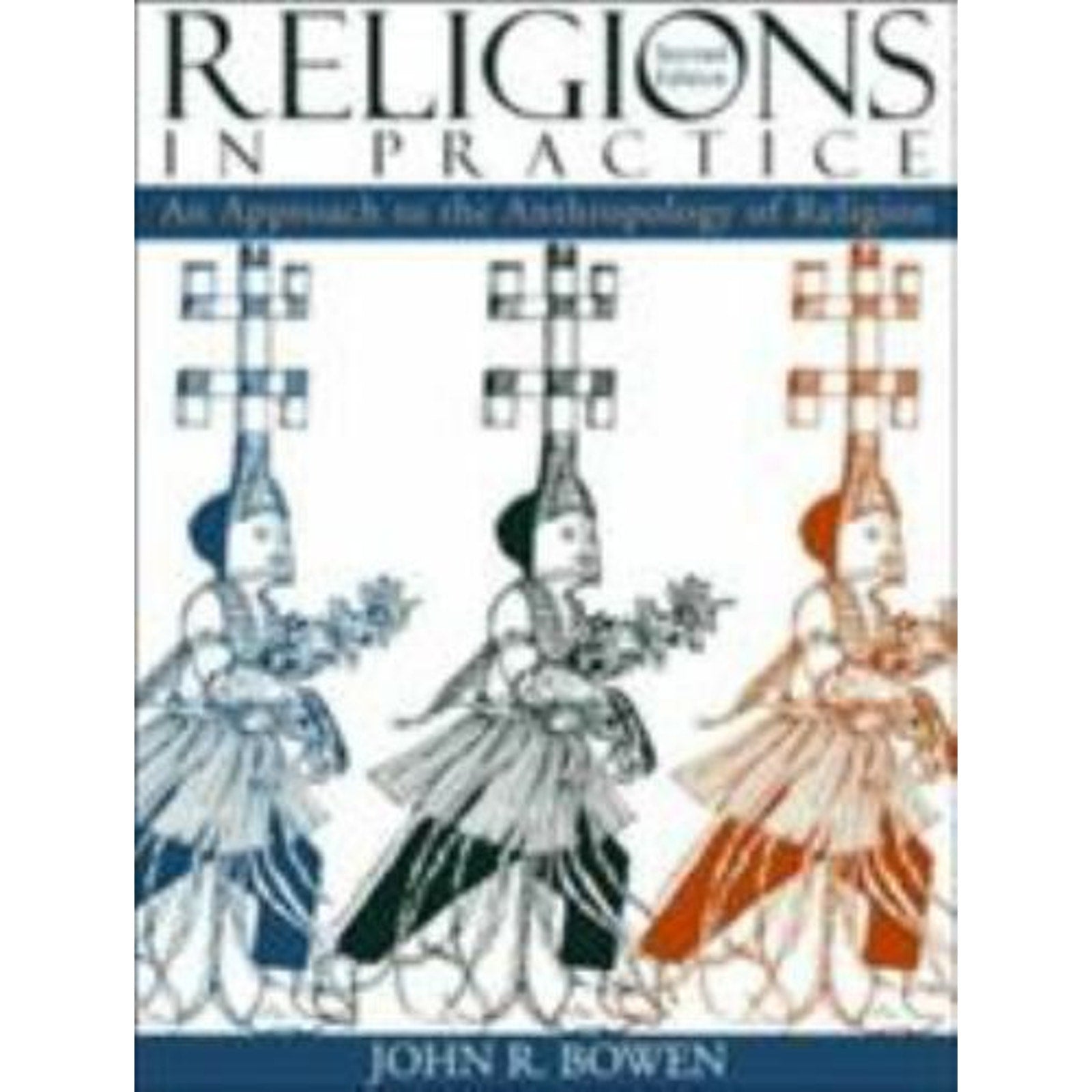 Religions in Practice : An Approach to the Anthropology of Religion by John...