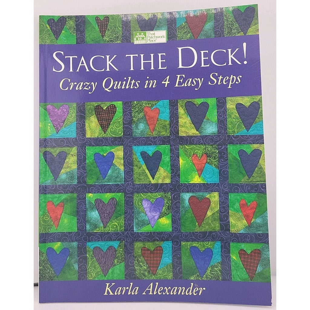 Stack the Deck! : Crazy Quilts in 4 Easy Steps by Karla Alexander (2002,...