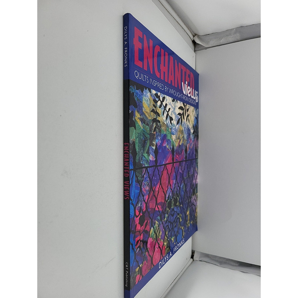 Enchanted Views : Quilts Inspired by Wrought-Iron Designs by Dilys A. Fronks...