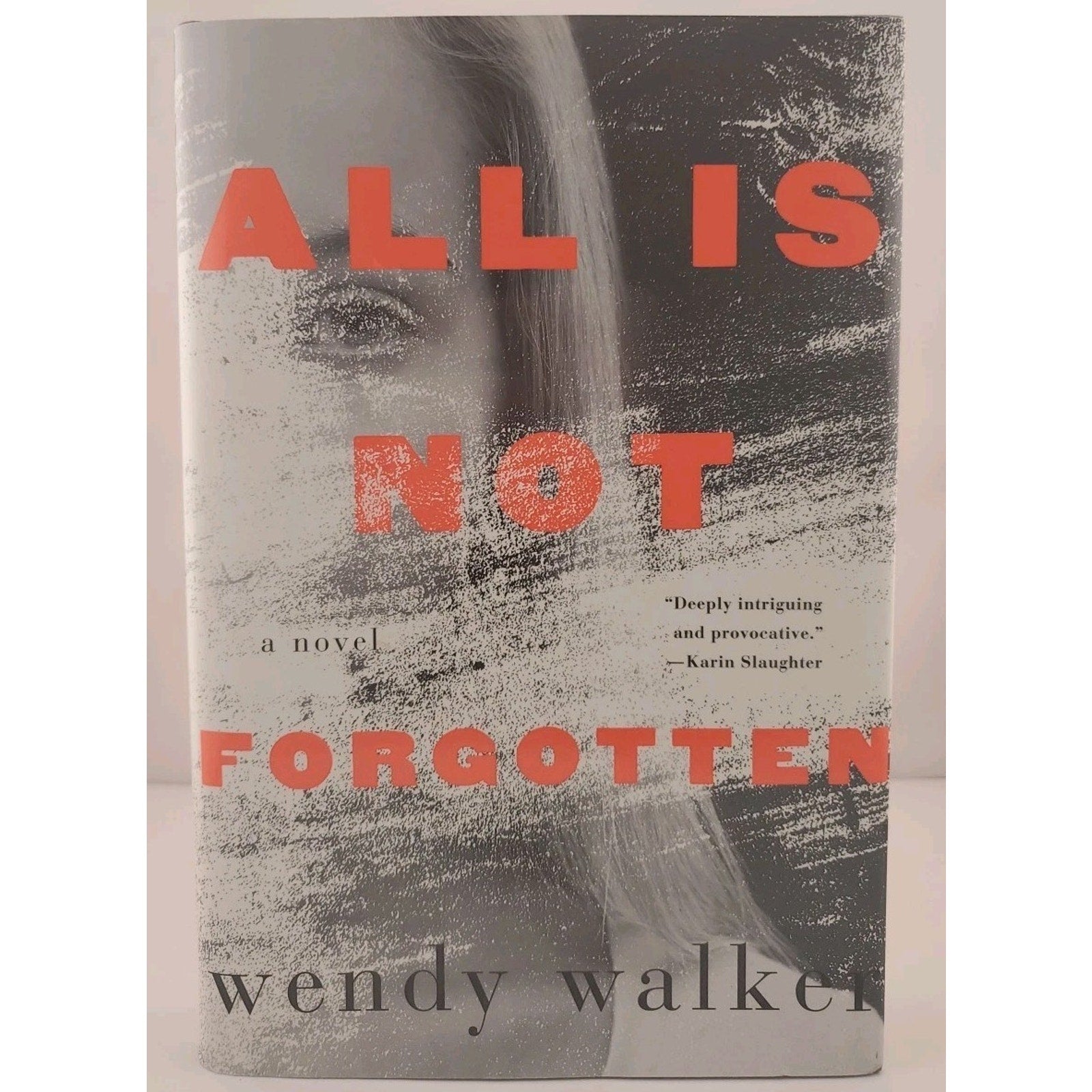 All Is Not Forgotten : A Novel by Wendy Walker (2016, Hardcover)