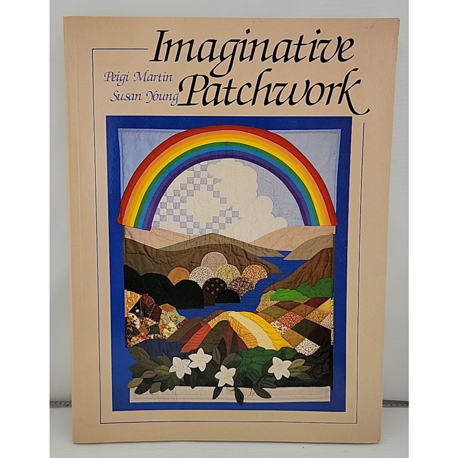 Imaginative Patchwork by Susan Young and Peigi Martin (1989, Trade Paperback)
