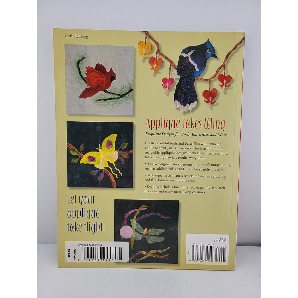 Applique Takes Wing : Exquisite Designs for Birds, Butterflies, and More by Jane