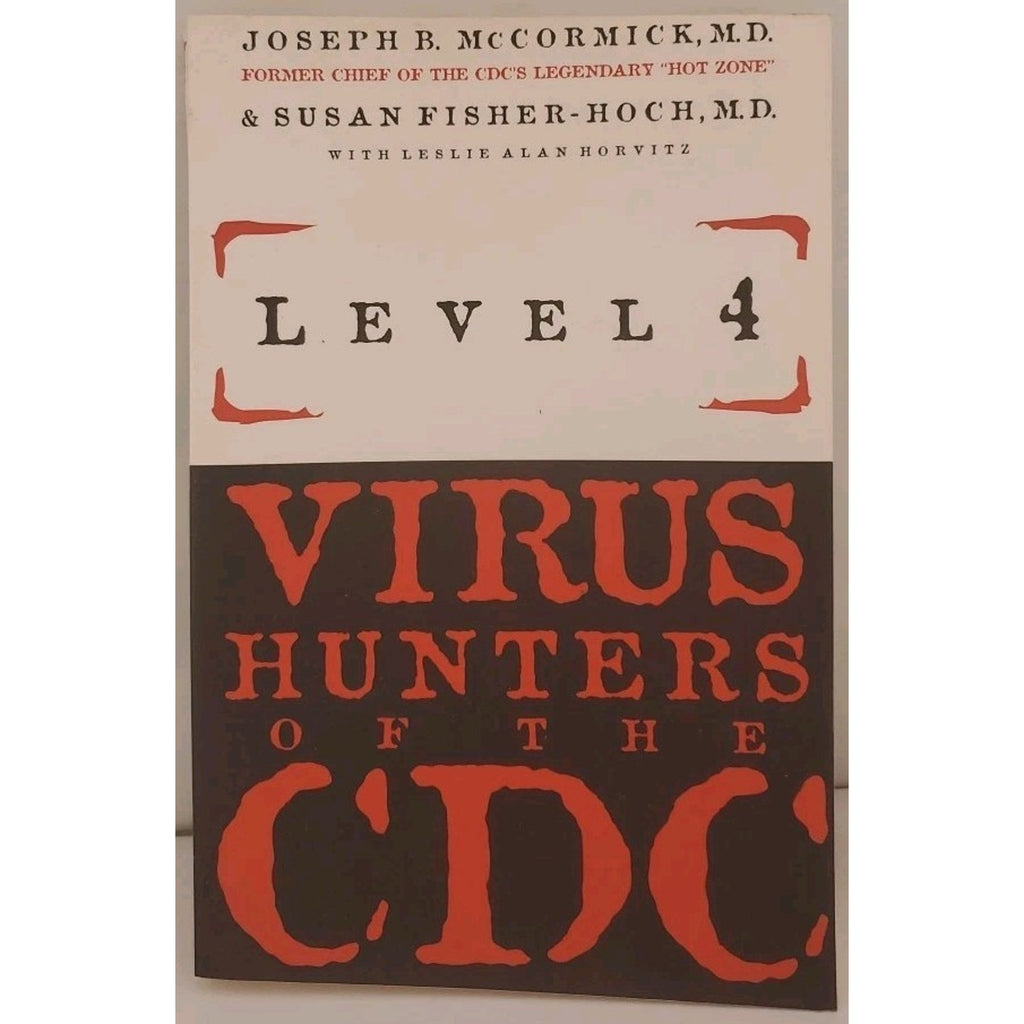 Level 4 : Virus Hunters of the CDC by Joseph McCormick (1996, Hardcover)