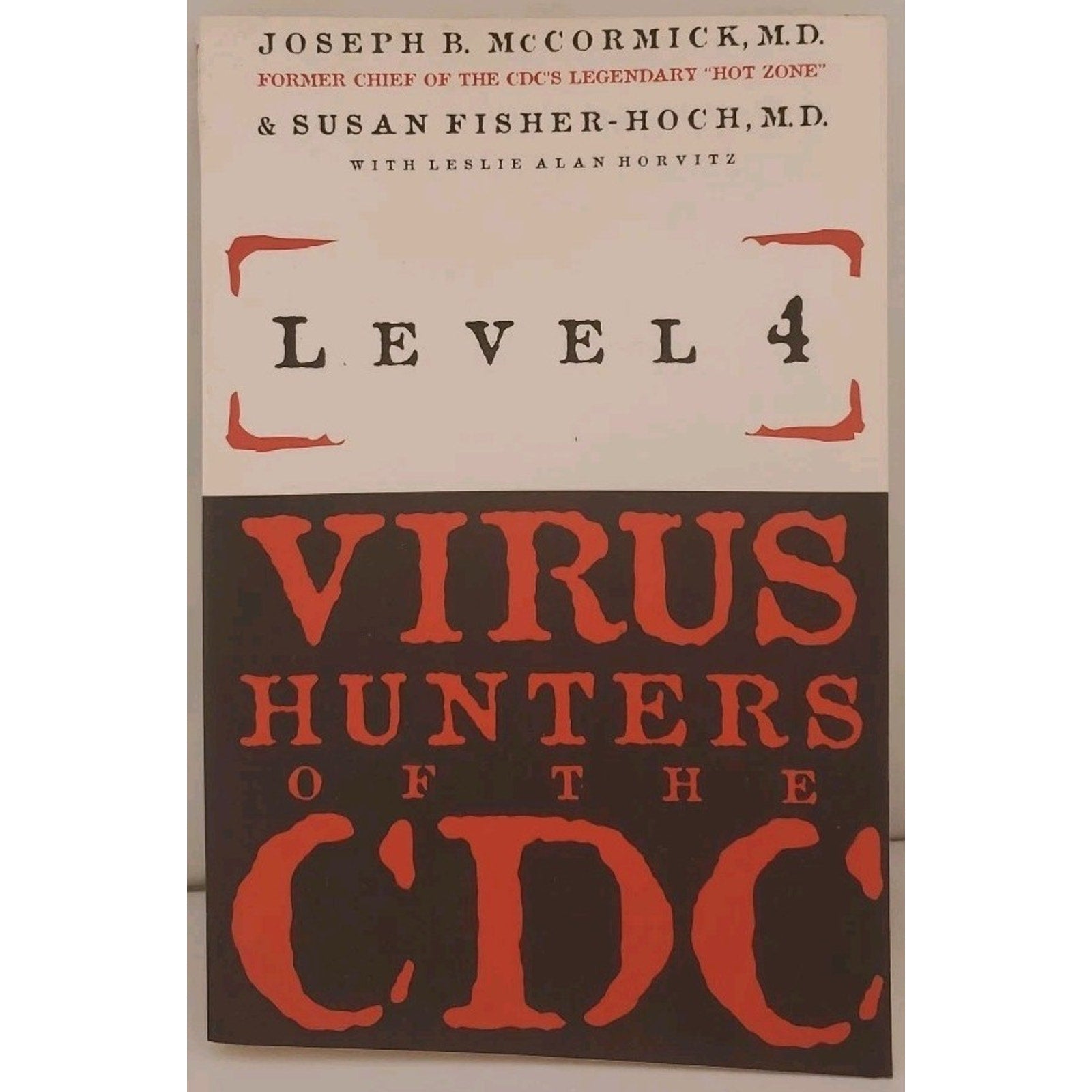 Level 4 : Virus Hunters of the CDC by Joseph McCormick (1996, Hardcover)