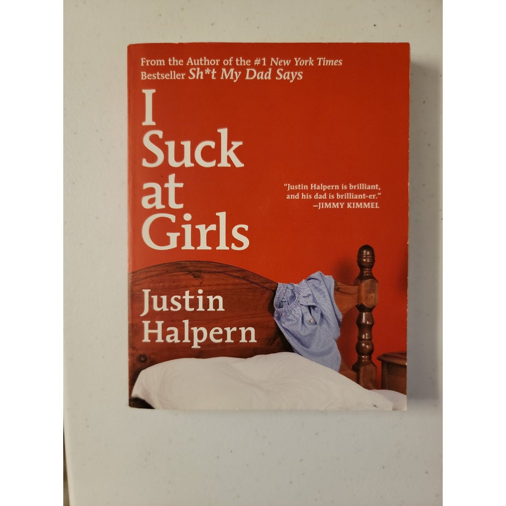 I Suck at Girls by Justin Halpern