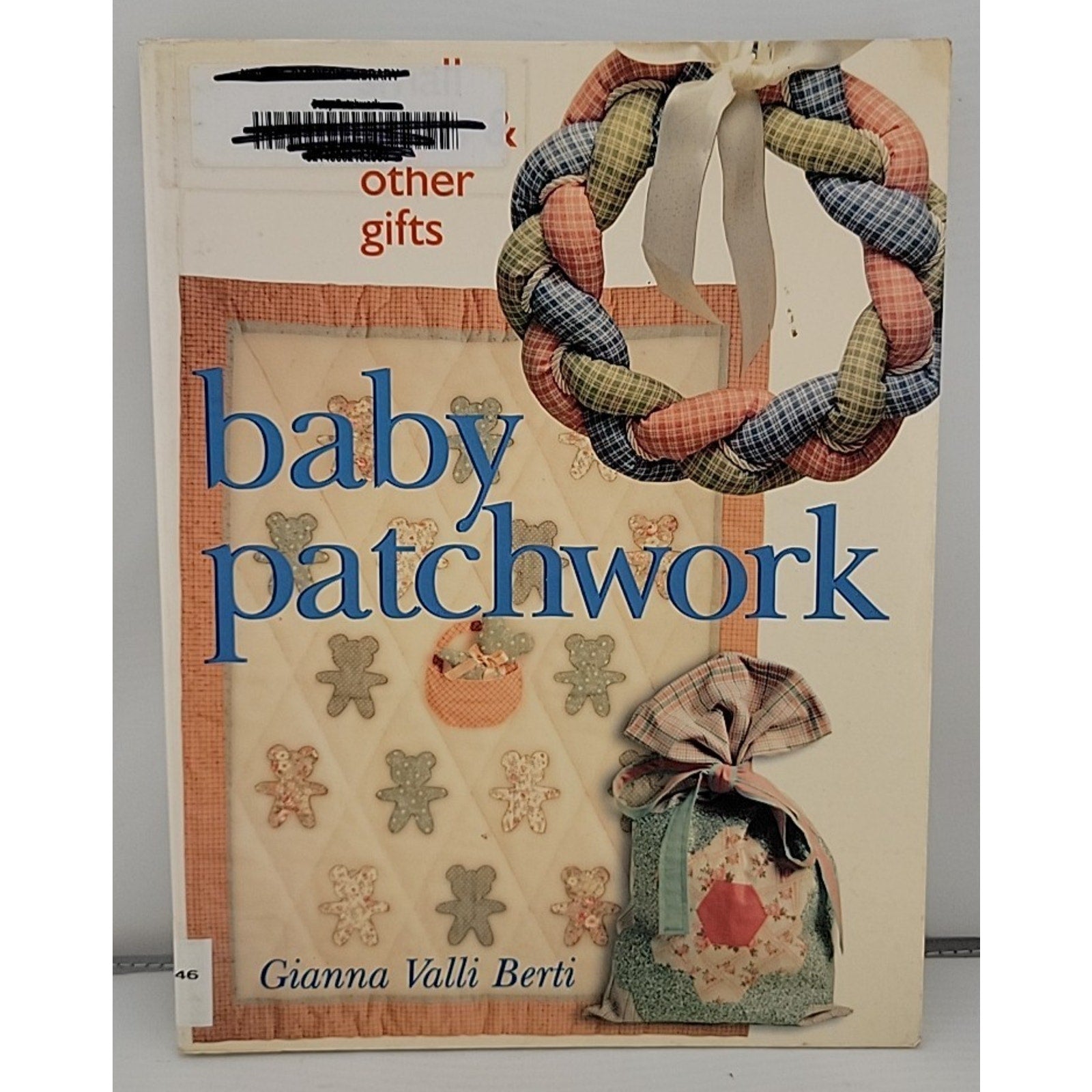 Baby Patchwork : Small Quilts and Other Gifts by Gianna Valli Berti