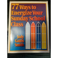 77 Ways To Energize Your Sunday School Class Judy Gattis Smith
