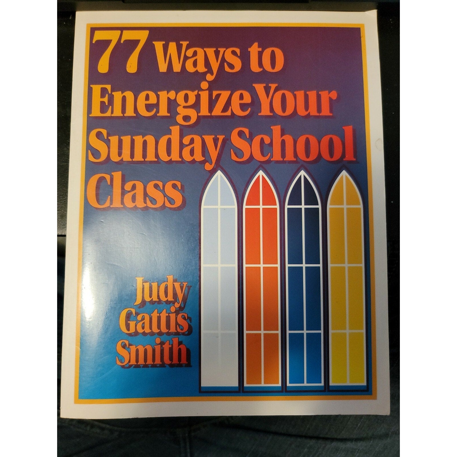 77 Ways To Energize Your Sunday School Class Judy Gattis Smith