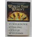 Worlds That Weren't by Walter Jon Williams, Harry Turtledove, Mary Gentle and S.