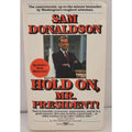 Hold On, Mr. President Donaldson Jr Paperback Book Sam Donaldson