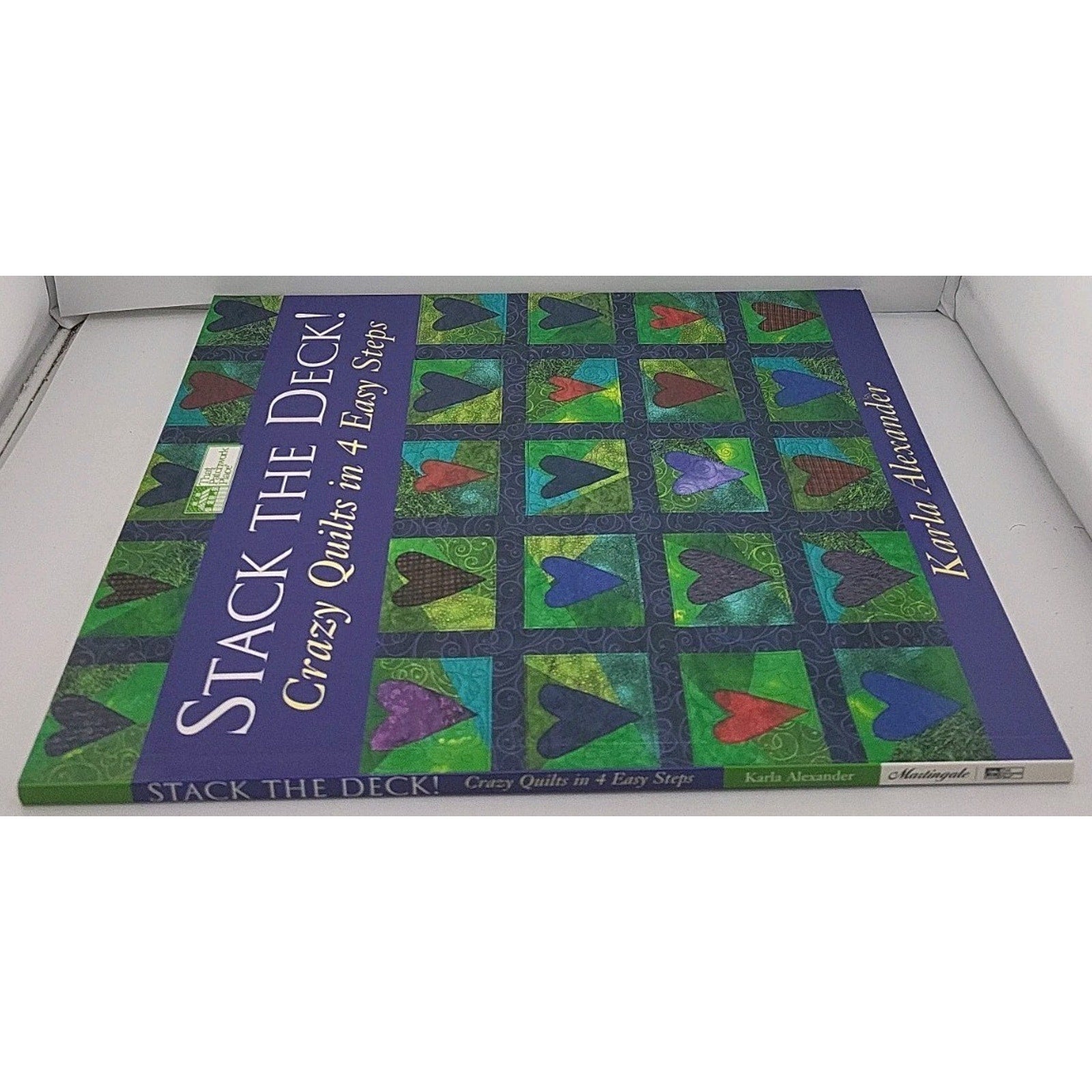 Stack the Deck! : Crazy Quilts in 4 Easy Steps by Karla Alexander (2002,...