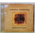 Someday Mourning By: Shannon Lyon CD
