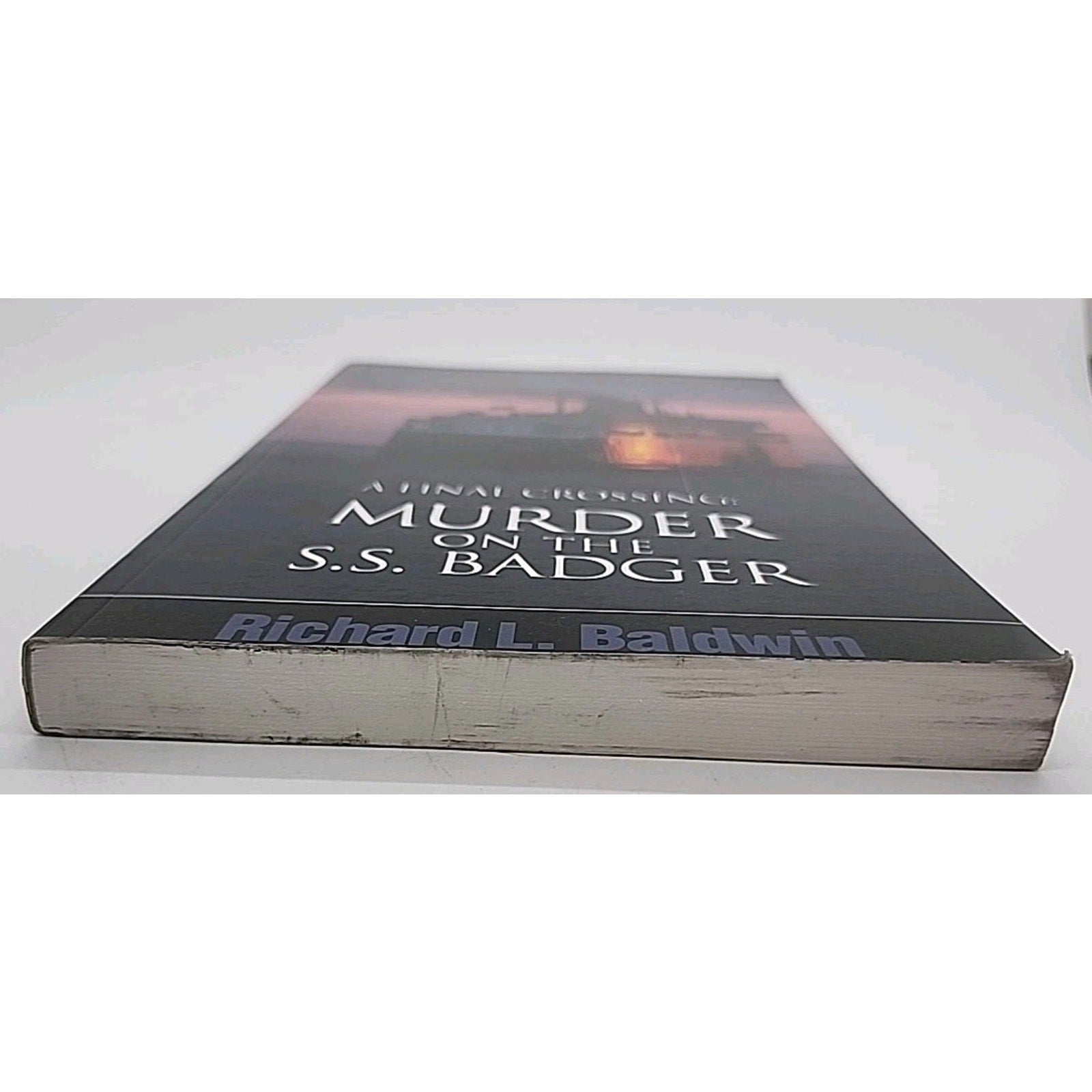 Final Crossing : Murder on the S. S. Badger by Richard L. Baldwin (2004 *Signed*