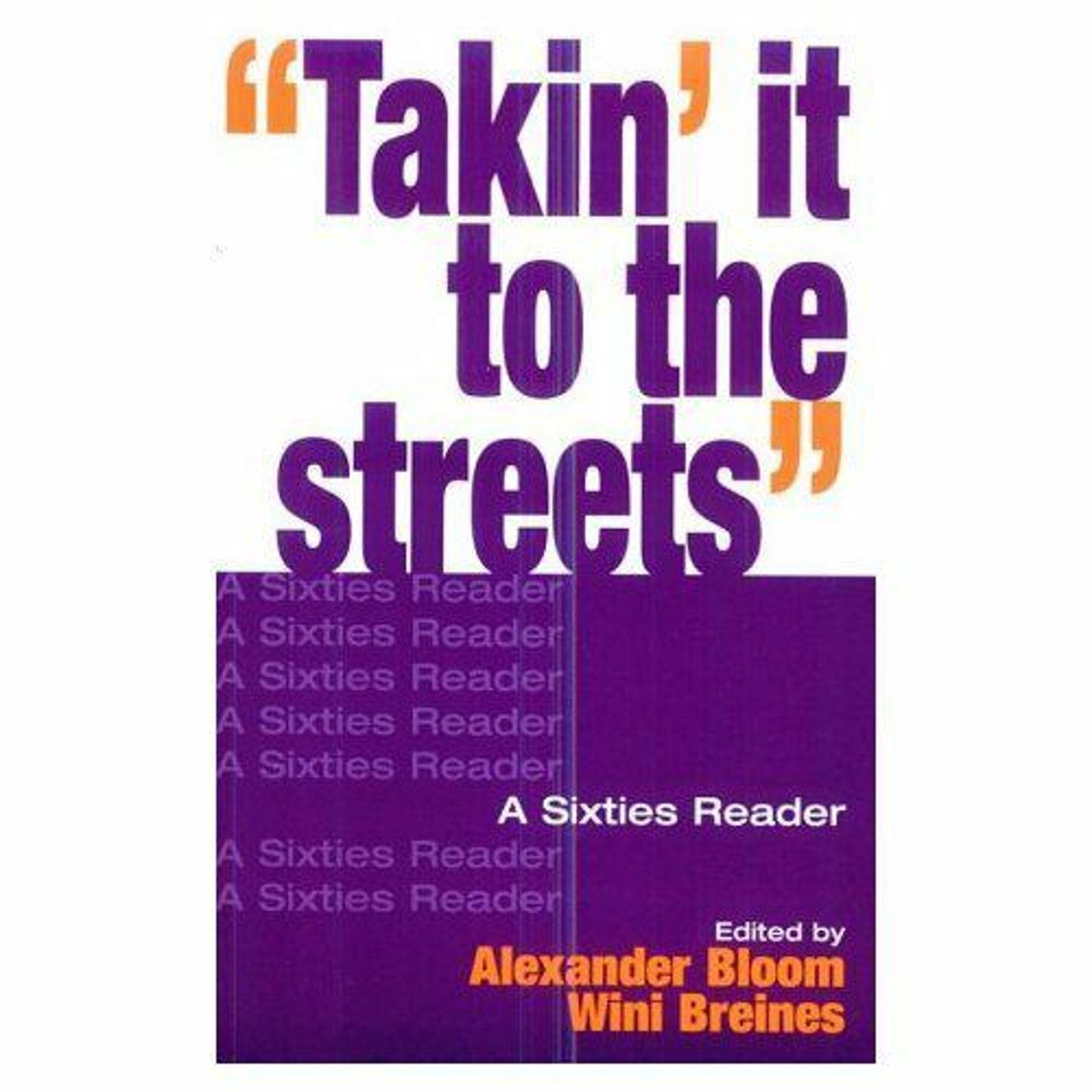 Takin' It to the Streets : A Sixties Reader (1995, Trade Paperback)