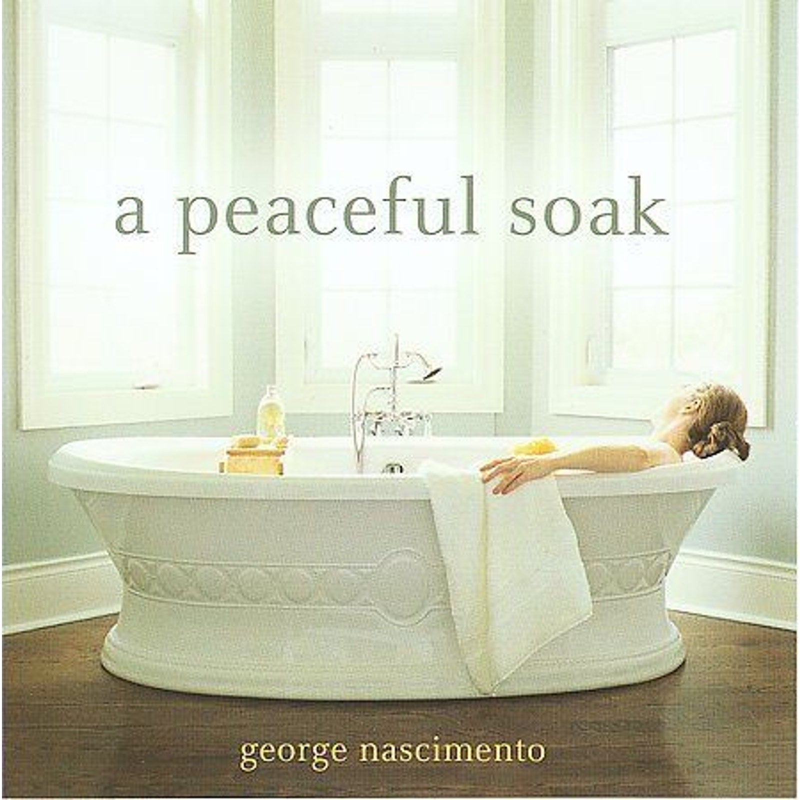 A Peaceful Soak by George Nascimento (CD, Jun-2008, Reflections)