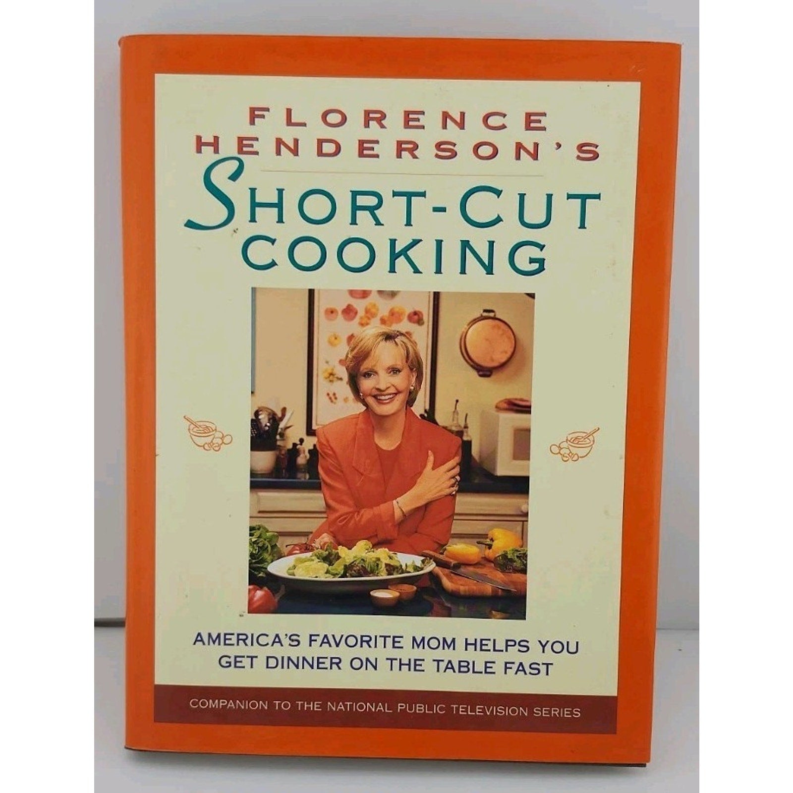Florence Henderson's Short-Cut Cooking : America's Favorite Mom Helps You Get...