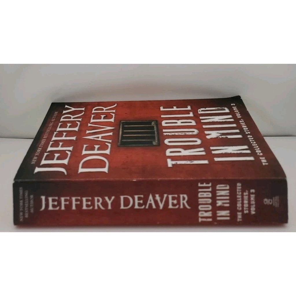 Trouble in Mind : The Collected Stories, Volume 3 by Jeffery Deaver (2014, Trade