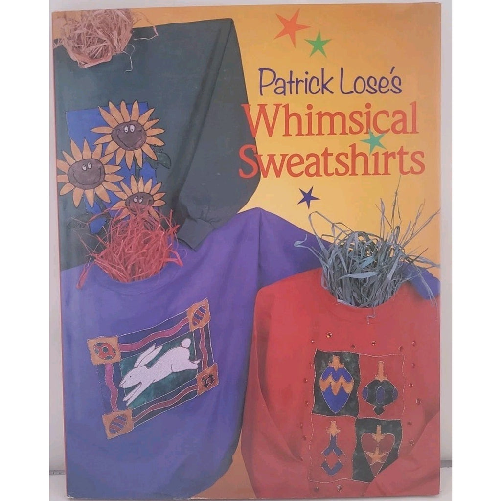 Patrick Lose's Whimsical Sweatshirts by Patrick Lose (1995, Hardcover)