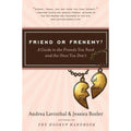 Friend or Frenemy? : A Guide to the Friends You Need and the Ones You Don 't by