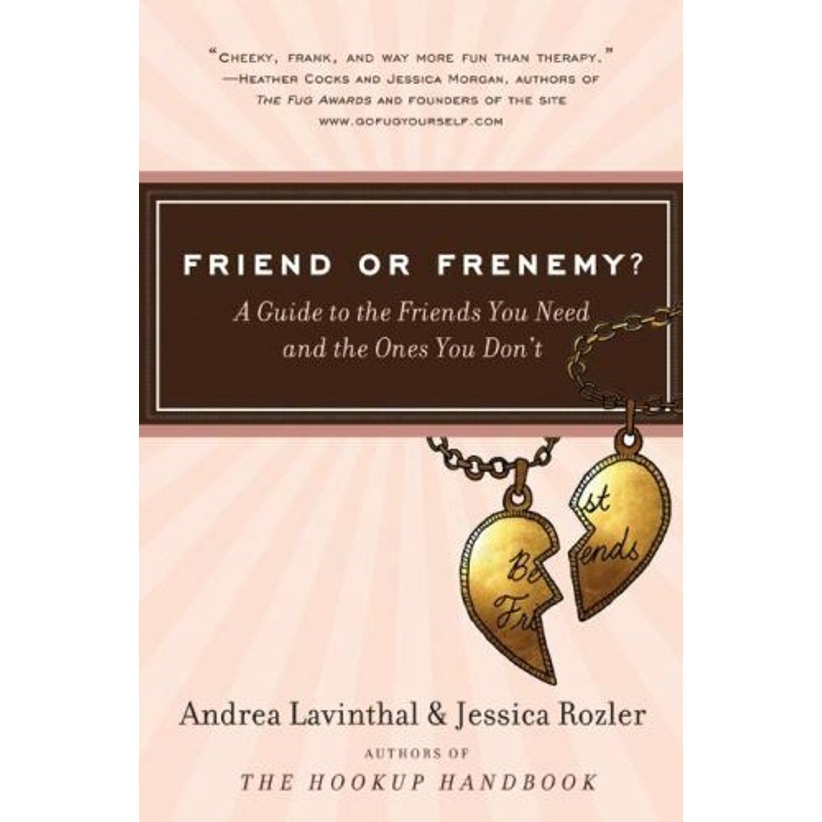 Friend or Frenemy? : A Guide to the Friends You Need and the Ones You Don 't by