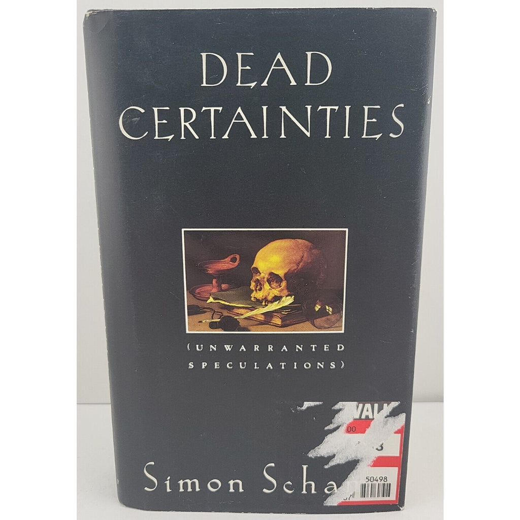 Dead Certainties : Unwarranted Speculations by Simon Schama (Hardcover)