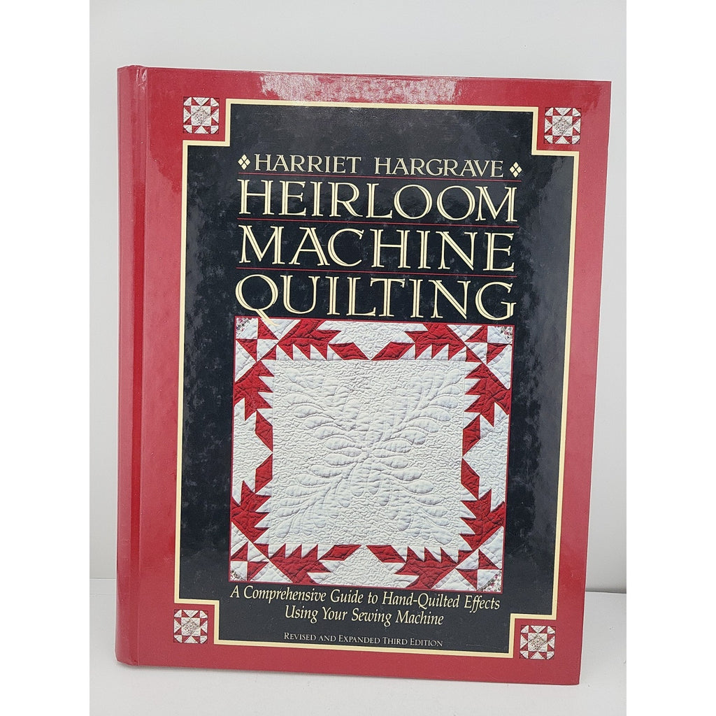 Heirloom Machine Quilting : A Comprehensive Guide to Hand-Quilted Effects Using