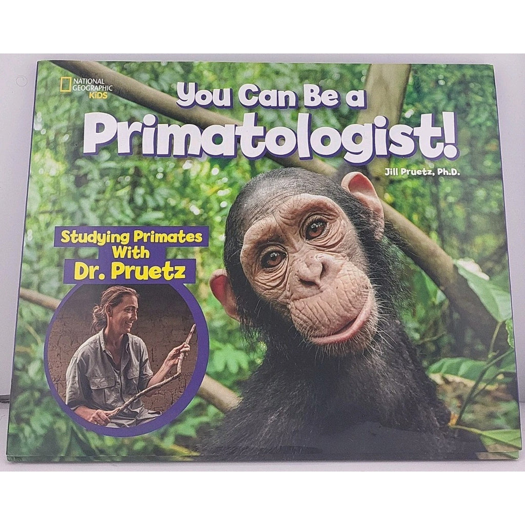 You Can Be a Primatologist: Studying Primates with Dr. Pruetz by Pruetz, Jill